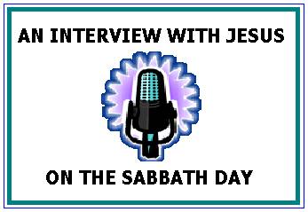 An Interview With Jesus On The Sabbath Day